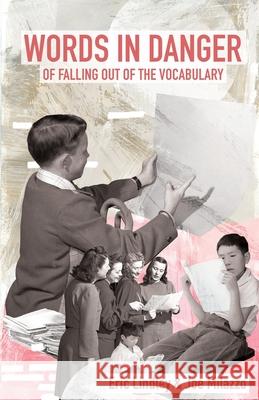 Words in Danger of Falling out of the Vocabulary Eric Lindley Joe Milazzo 9780913123423