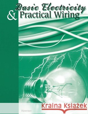Basic Electricity & Practical Wiring Thomas Hoerner 9780913163429 Hobar Publications