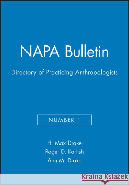 Directory of Practicing Anthropologists H. Max Drake Roger D. Karlish 9780913167120 AMERICAN ANTHROPOLOGICAL ASSOCIATION