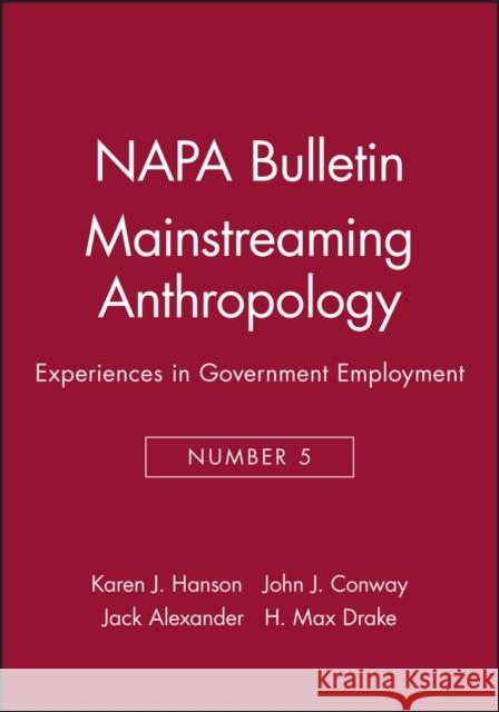 Mainstreaming Anthropology: Experiences in Government Employment Hanson, Karen J. 9780913167243