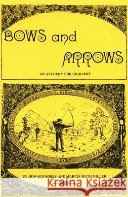 Bows and Arrows: An Archery Bibliography Howard Bobbs 9780913270271 Sunstone Press