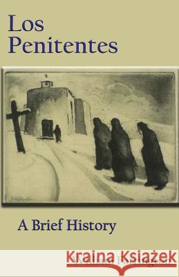 Los Penitentes: A Brief History William Farrington 9780913270714 Sunstone Press