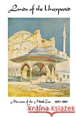 Lands of the Unexpected: Memoirs of the Middle East 1930-1960 Young, Ezra 9780913270776 Sunstone Press