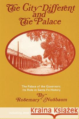 The City Different and the Palace Rosemary Nusbaum 9780913270790 Sunstone Press