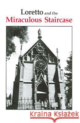 Loretto and the Miraculous Staircase Alice Bullock 9780913270806 Sunstone Press