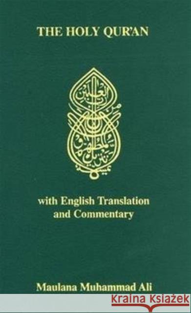 Holy Quran: With English Translation and Commentary Maulana Muhamma 9780913321058 Ahmadiyyah Anjuman Isha'at Islam Lahore Inc.,