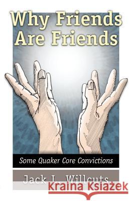 Why Friends Are Friends Jack L. Willcuts 9780913342459 Barclay Press