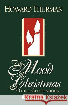 The Mood of Christmas & Other Celebrations Howard Thurman 9780913408902