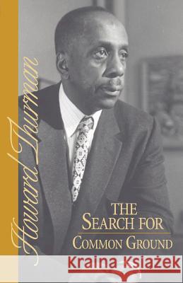 The Search for Common Ground Howard Thurman 9780913408940 Friends United Press