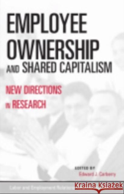 Employee Ownership and Shared Capitalism: New Directions in Research Carberry, Edward J. 9780913447031 ILR Press