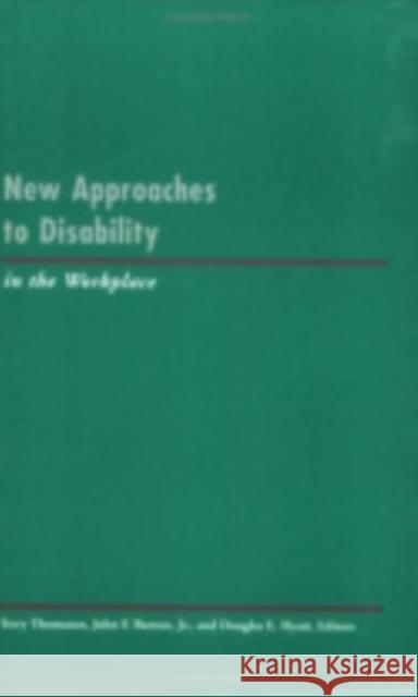 New Approaches to Disability in the Workplace: Explorations in Time, Memory, and Futures Thomason, Terry 9780913447741 Industrial Relations Research Association