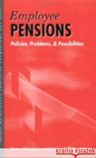 Employee Pensions: Policies, Problems, and Possibilities Ghilarducci, Teresa 9780913447956 ILR Press