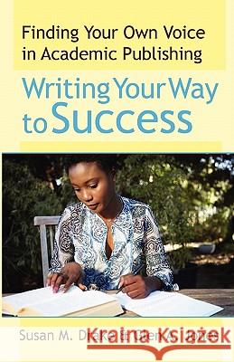 Writing Your Way To Success: Finding Your Own Voice In Academic Publishing Jones, Glen a. 9780913507636