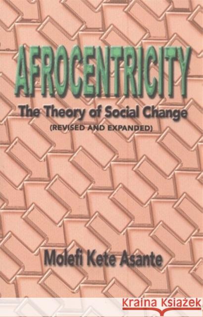 Afrocentricity: The Theory of Social Change Asante, Molefi Kete 9780913543795