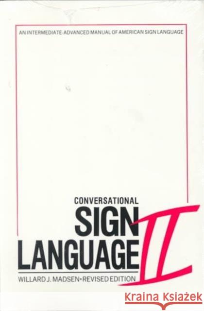 Conversational Sign Language II: An Intermediate Madsen, Willard J. 9780913580004 Gallaudet University Press