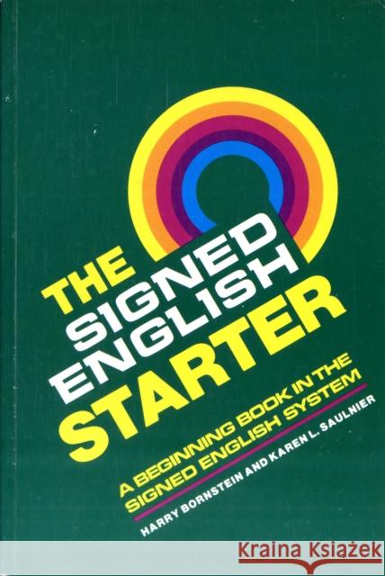 The Signed English Starter Harry Bornstein Karen L. Saulnier 9780913580820 Gallaudet University Press