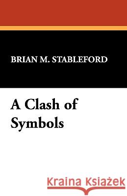 A Clash of Symbols Brian M. Stableford 9780913702345 Borgo Press