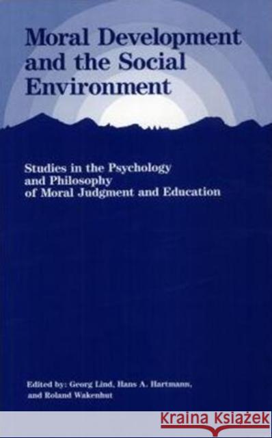 Moral Development and the Social Environment Georg Lind Hans A. Hartmann Roland Wakenhut 9780913750278 Transaction Publishers