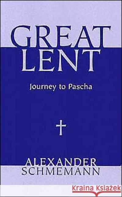 Great Lent Schmemann, Alexander 9780913836040 St Vladimir's Seminary Press,U.S.