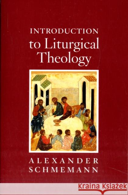 Introduction to Liturgical Theology Alexander Schmemann 9780913836187 ST VLADIMIR'S SEMINARY PRESS,U.S.