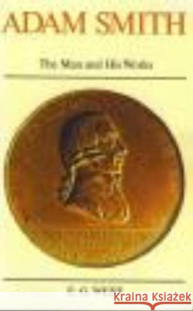 Adam Smith: The Man & His Works E G West 9780913966075 Liberty Fund Inc