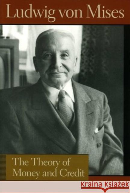 The Theory of Money and Credit Ludwig Von Mises 9780913966716