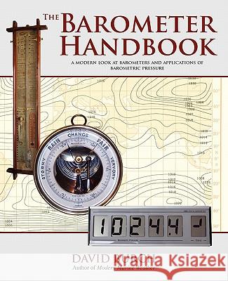 The Barometer Handbook: A Modern Look at Barometers and Applications of Barometric Pressure Burch, David 9780914025122 Starpath Publications