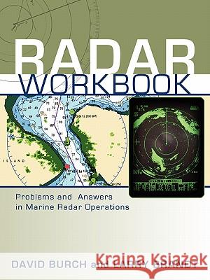 Radar Workbook: Problems and Answers in Marine Radar Operations Burch, David 9780914025153 Starpath Publications