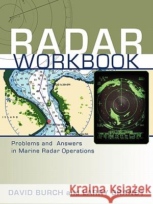 Radar Workbook: Problems and Answers in Marine Radar Operations Burch, David 9780914025153