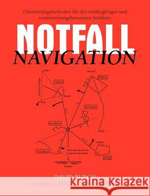 Notfall Navigation: Orientierungsmethoden für den wissbegierigen und verantwortungsbewussten Seefahrer Burch, David 9780914025177 Starpath Publications