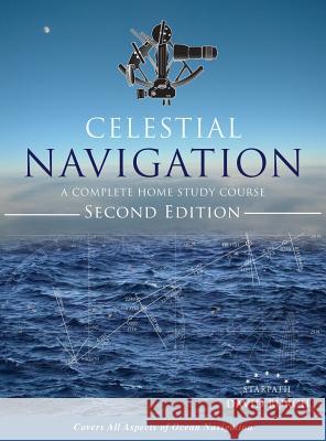 Celestial Navigation: A Complete Home Study Course, Second Edition, Hardcover David Burch (Griffith University Queensland), Tobias Burch 9780914025511