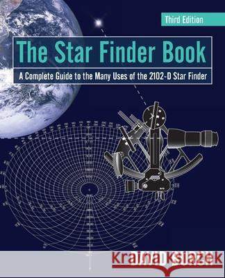 The Star Finder Book: A Complete Guide to the Many Uses of the 2102-D Star Finder David Burch, Tobias Burch 9780914025634