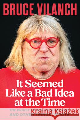 It Seemed Like a Bad Idea at the Time Bruce Vilanch 9780914091929 Chicago Review Press