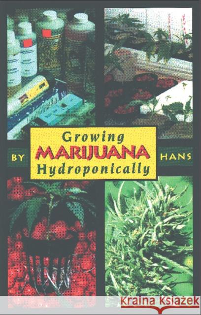 Growing Marijuana Hydroponically Jeff Mota Tina Wright Hans 9780914171546