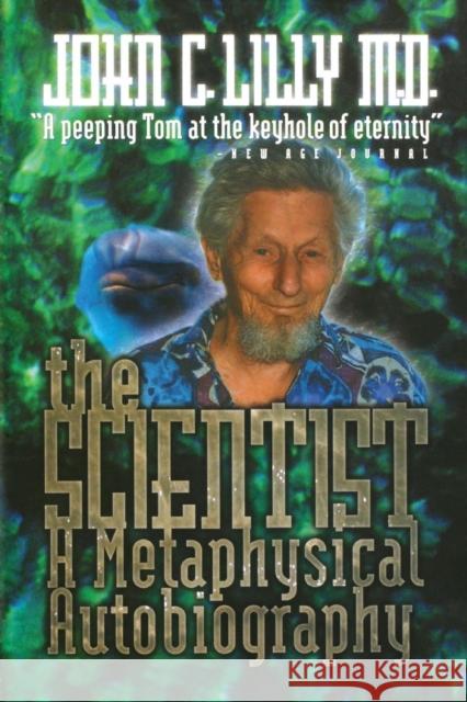 The Scientist: A Metaphysical Autobiography Lilly 9780914171720 Ronin Publishing (CA)