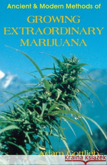 Growing Extraordinary Marijuana Gottlieb, Adam 9780914171942 Ronin Publishing (CA)