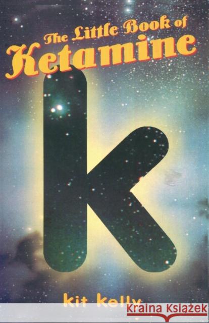 The Little Book of Ketamine Kit Kelly 9780914171973 Ronin Publishing (CA)