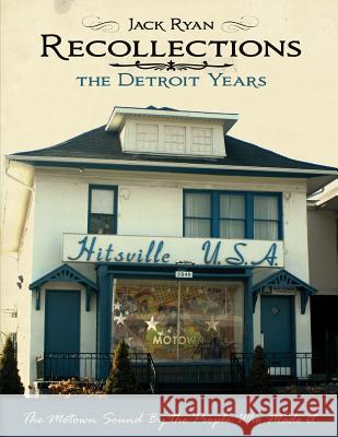 Recollections The Detroit Years: The Motown Sound By The People Who Made It Saunders, Thomas J. 9780914303046 Glendower Media