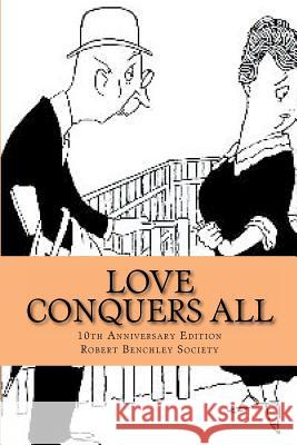 Love Conquers All MR Robert C. Benchley 9780914303060