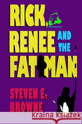 Rick, Renee and the Fat Man Steven E. Browne 9780914499091