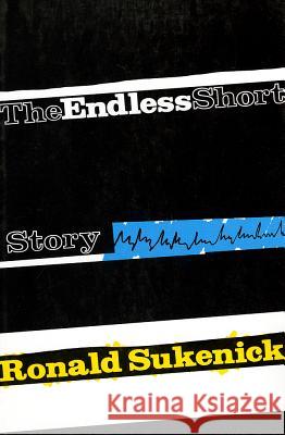 The Endless Short Story Ronald Sukenick   9780914590958
