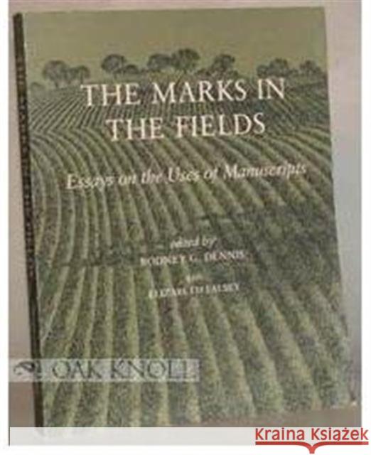 The Marks in the Fields: Essays on the Uses of Manuscripts Rodney G. Dennis Elizabeth A. Falsey 9780914630074 Houghton Library