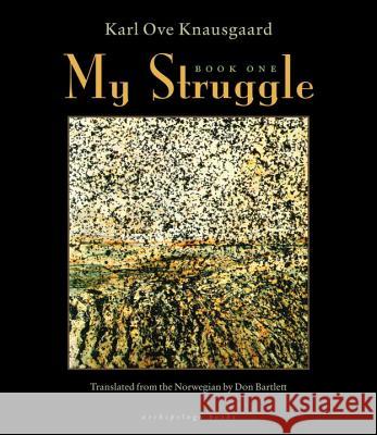 My Struggle, Book One Karl Ove Knausgaard Don Bartlett 9780914671008 Archipelago Books