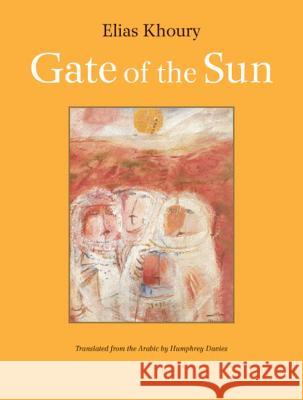 Gate of the Sun Elias Khoury Humphrey Davies 9780914671619 Archipelago Books