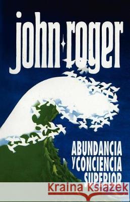 Abundancia y Conciencia Superior John-Roger, DSS 9780914829911 Mandeville Press