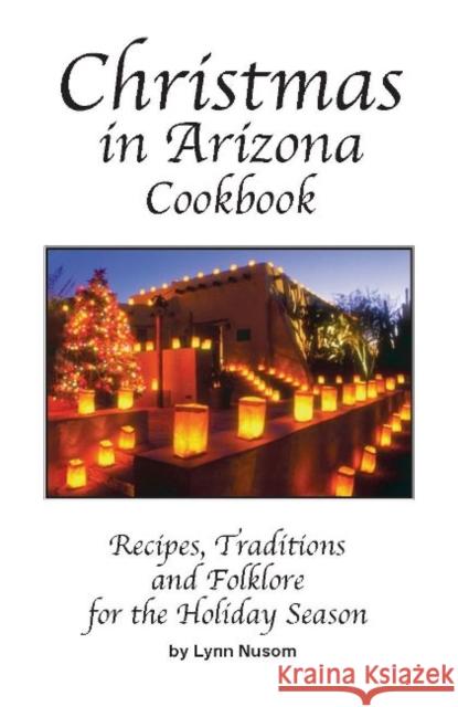 Christmas in Arizona Cookbook Lynn Nusom 9780914846659 Golden West Cookbooks