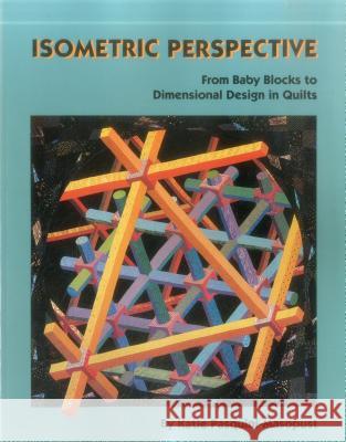 Isometric Perspective. from Baby Blocks to Dimensional Design in Quilts - Print on Demand Edition Pasquini-Masopust, Katie 9780914881469