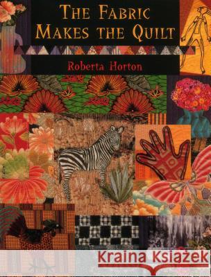 The Fabric Makes the Quilt - Print on Demand Edition Horton, Roberta 9780914881988