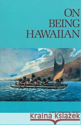 On Being Hawaiian John Holt   9780914916239 Ku Pa'a Publishing