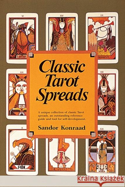 Classic Tarot Spreads Sandor Konraad 9780914918646